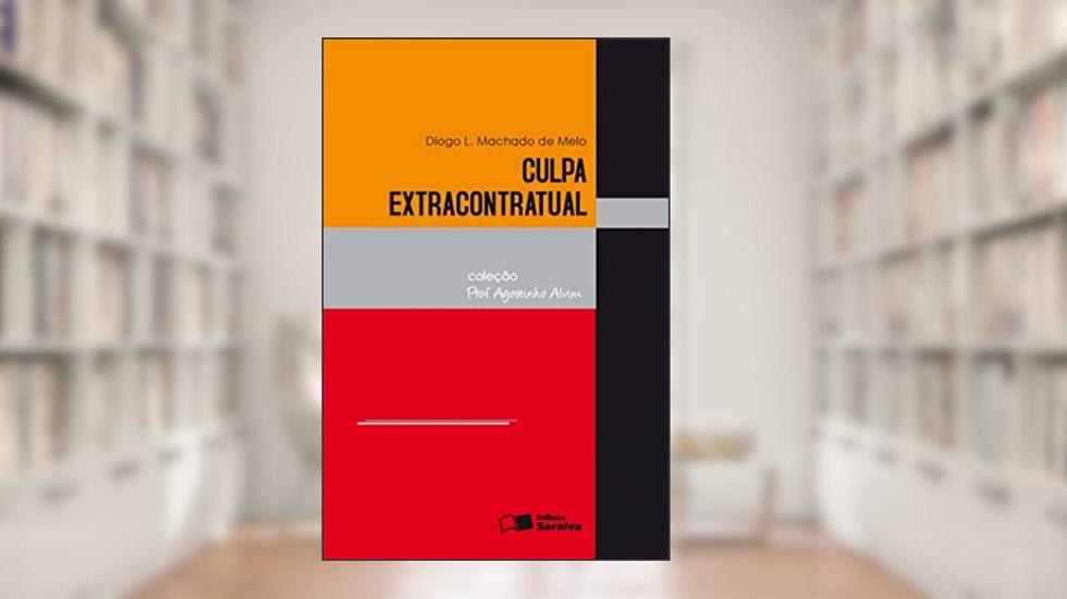 Culpa extracontratual - 1ª edição de 2013, do autor Diogo L. Machado de Melo