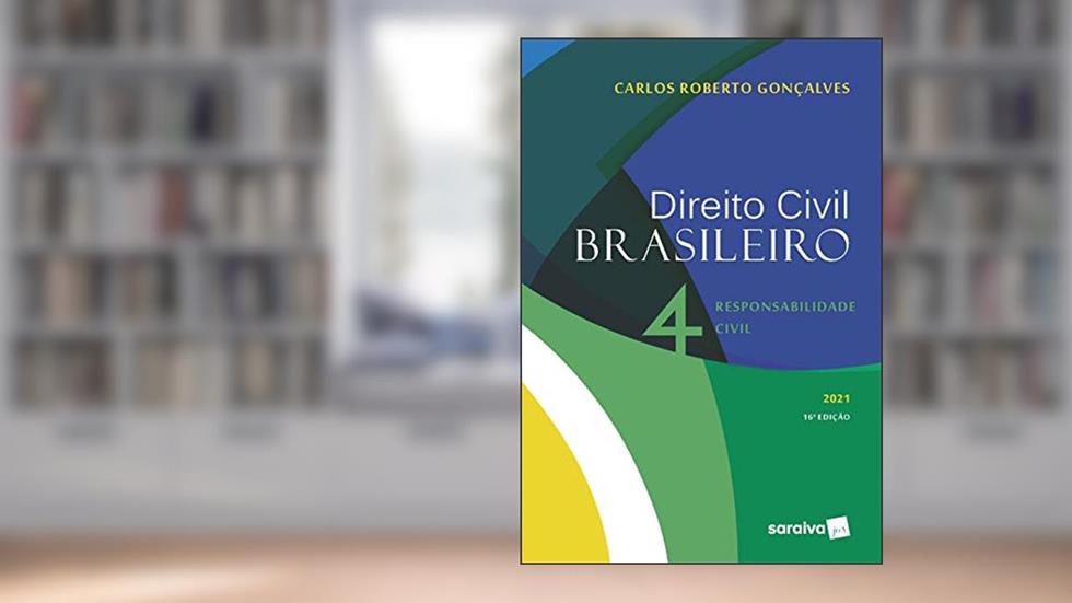 Direito Civil Brasileiro: Responsabilidade civil: Volume 4, do autor Carlos Roberto Gonçalves