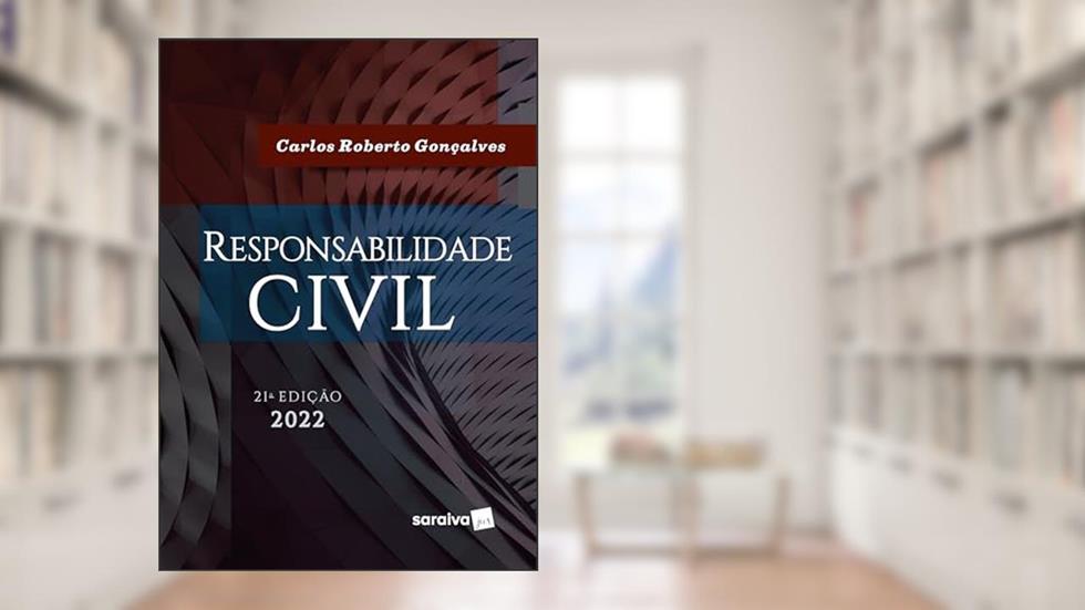 Responsabilidade Civil - 21ª edição 2022, do autor Carlos Roberto Gonçalves