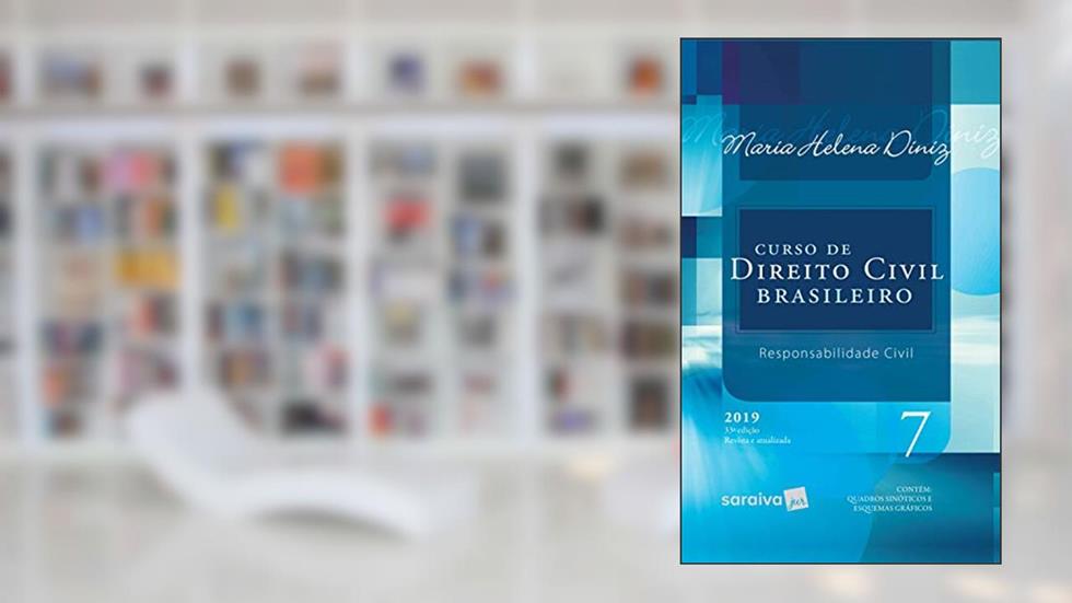 Curso de direito civil brasileiro : Responsabilidade civil - 33ª edição de 2019: 7, do autor Maria Helena Diniz