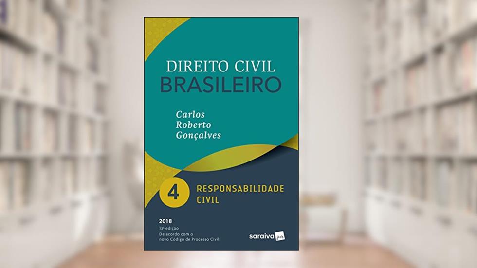Direito Civil Brasileiro. Responsabilidade Civil - Volume 4, do autor Carlos Roberto Gonçalves