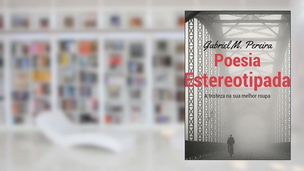 Poesia Estereotipada, do autor Gabriel M. Pereira