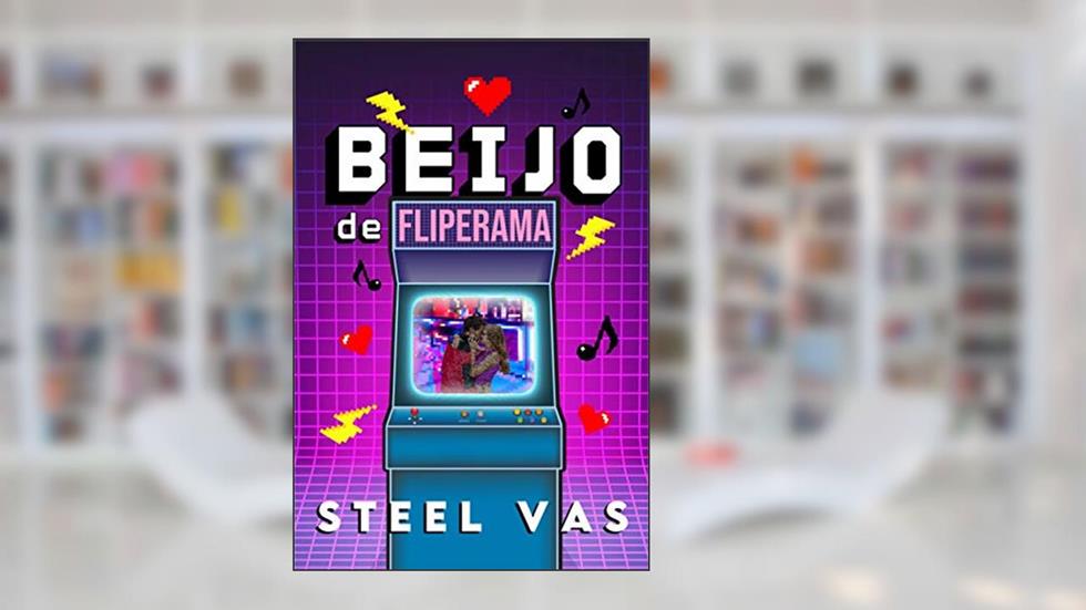Beijo de Fliperama, do autor Steel Vas