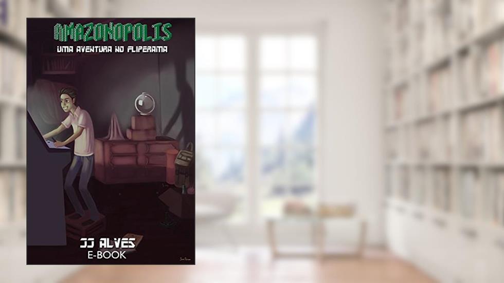 Amazonopolis: uma aventura no fliperama, do autor JJ ALVES