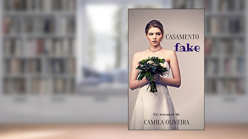 Casamento fake, do autor Camila Oliveira