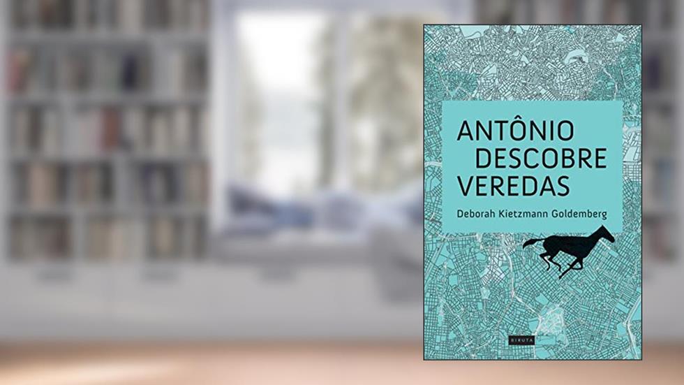 Antônio descobre veredas, do autor Deborah Kietzmann Goldemberg