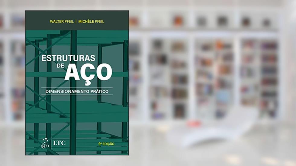 Estruturas de Aço - Dimensionamento Prático, do autor Walter Pfeil; Michèle Pfeil