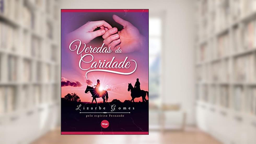 Veredas da caridade, do autor Lizarbe Gomes