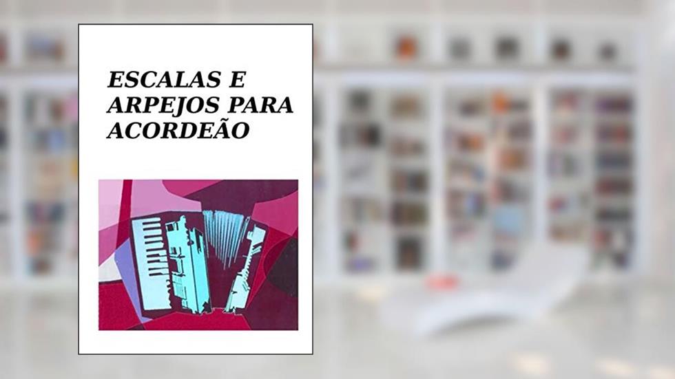 Escalas e Arpejos para acordeão (Portuguese Edition), do autor Jorge Rubén Viola