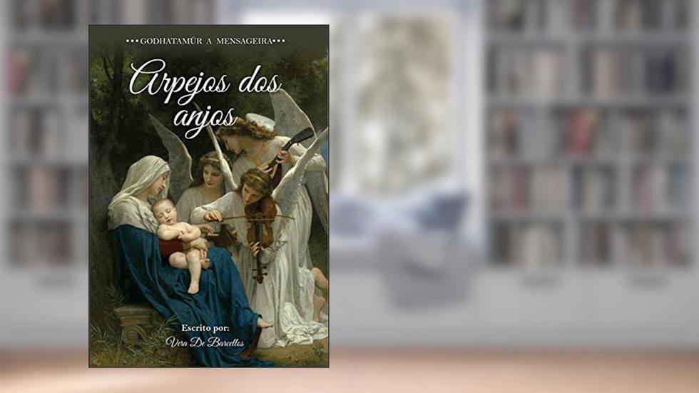 Arpejos dos Anjos: Godhatamür: A Mensageira (Godhatamür - A Mensageira), do autor Vera De Barcellos