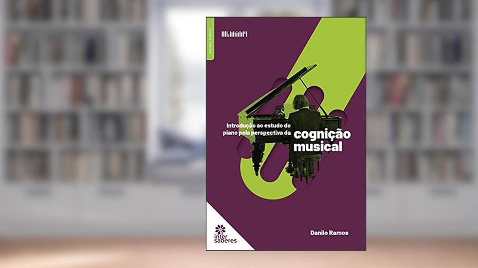 Introdução ao Estudo do Piano pela Perspectiva da Cognição Musical, do autor Danilo Ramos