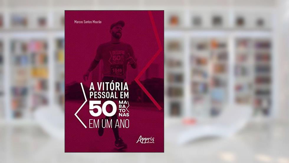 A vitória pessoal em 50 maratonas em um ano, do autor Marcos Mourão