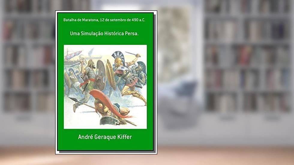 Batalha de Maratona, 12 de Setembro de 490 a.C., do autor André Geraque Kiffer