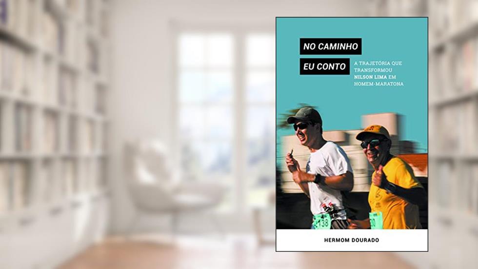 No caminho eu conto: a trajetória que transformou Nilson Lima em homem-maratona, do autor Hermom Dourado