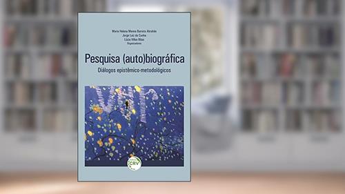Capa de Pesquisa (auto)biográfica: diálogos epistêmico-metodológicos, do autor Maria Helena Menna Barreto Abrahão; Jorge Luiz da Cunha; Lúcia Villas Bôas
