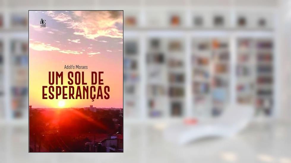 Um sol de Esperanças, do autor Adolfo Moraes