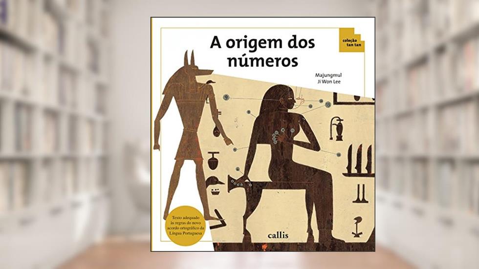 A Origem dos Números - História dos Numerais - Coleção Tan Tan, do autor Majungmul