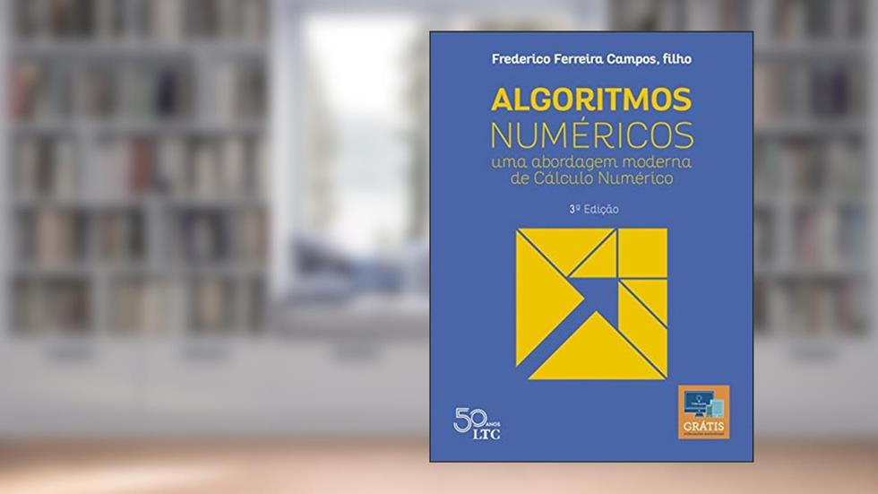 Algoritmos Numéricos - Uma Abordagem Moderna de Cálculo Numérico, do autor Frederico Ferreira Campos Filho
