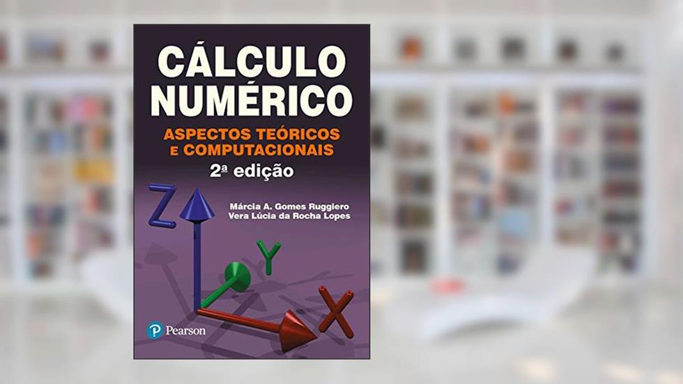 Cálculo Numérico: Aspectos Teóricos e Computacionais, do autor Márcia A. Gomes Ruggiero; Vera Lúcia Da Rocha Lopes
