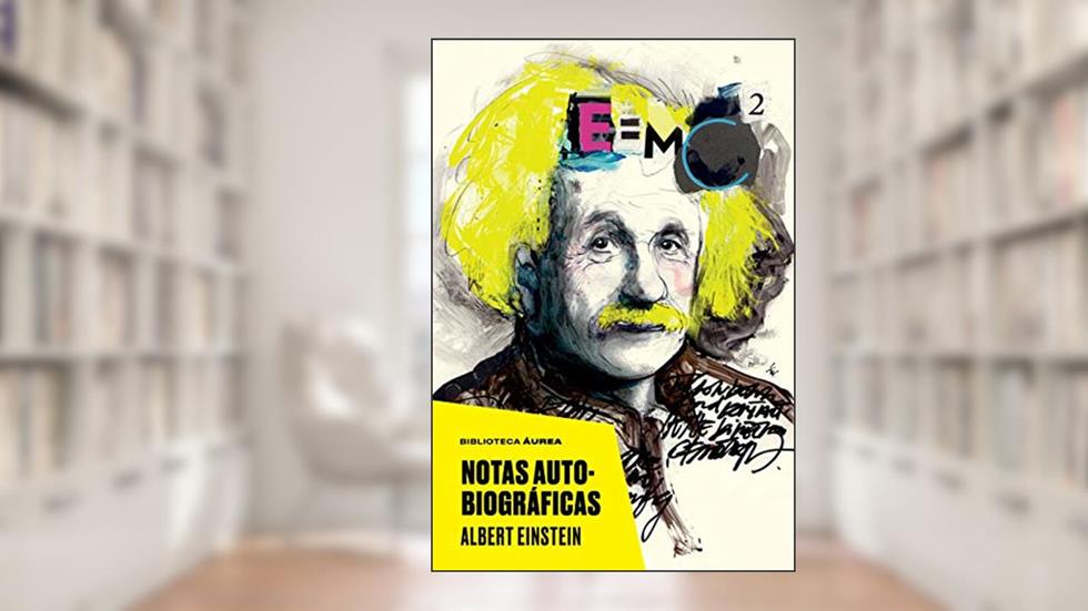 Notas Autobiográficas (Biblioteca Áurea), do autor Albert Einstein