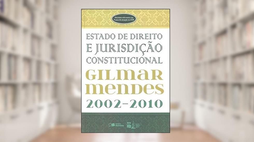 Estado de Direito e Jurisdição Constitucional - Série IDP, do autor Gilmar Ferreira Mendes