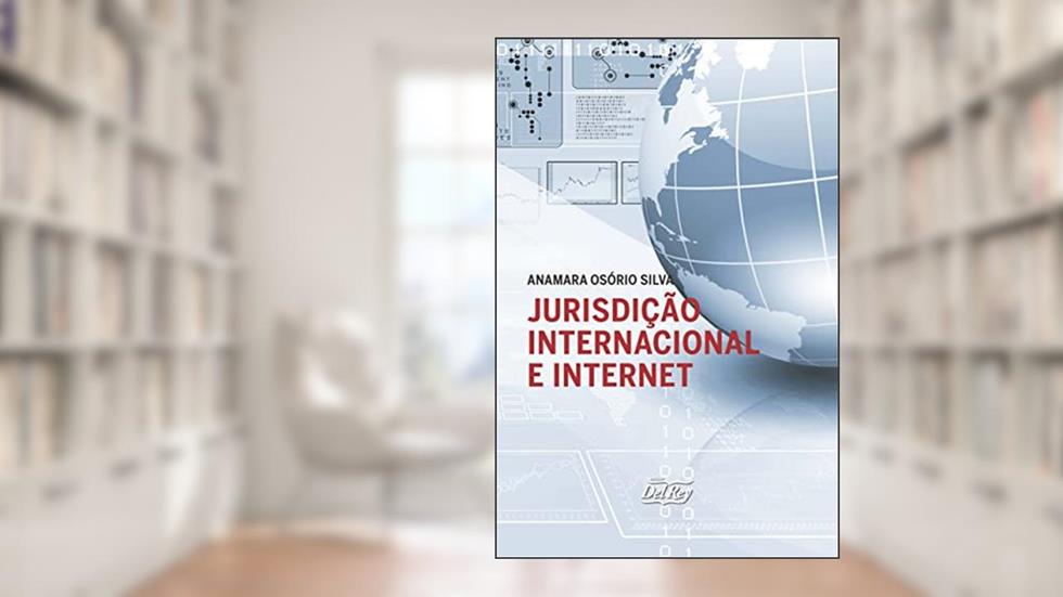 Jurisdição Internacional e Internet, do autor Anamara Osório Silva