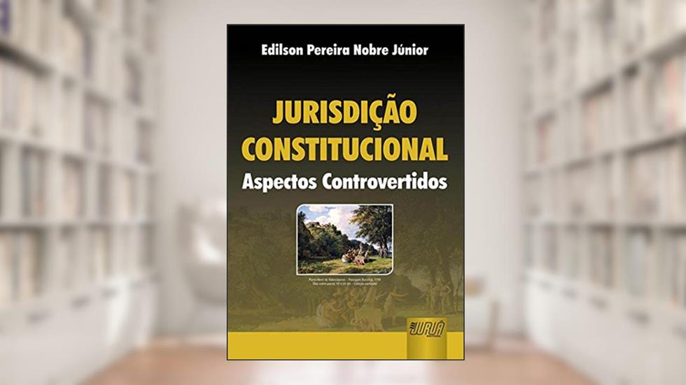 Jurisdição Constitucional - Aspectos Controvertidos, do autor Edilson Pereira Nobre Júnior