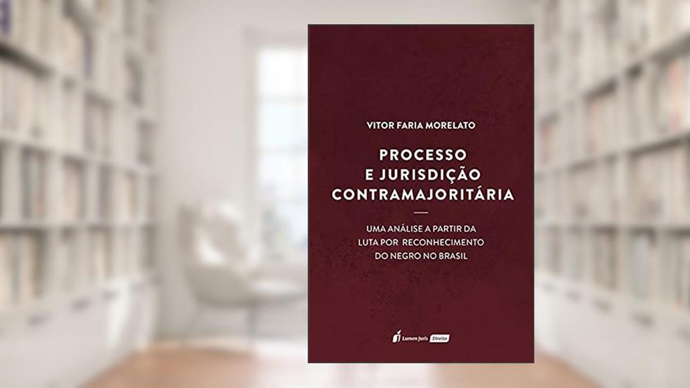 Processo E Jurisdição Contramajoritária - 2021, do autor Vitor Faria Morelato