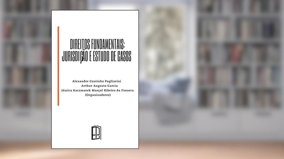 DIREITOS FUNDAMENTAIS: JURISDIÇÃO E ESTUDO DE CASOS, do autor Alexandre  Coutinho  Pagliarini; Arthur Augusto Garcia; Jéssica Kaczmarek Marçal Ribeiro da Fonseca