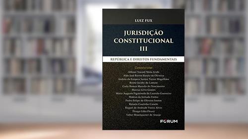 Capa de Jurisdição constitucional III: República e Direitos Fundamentais, do autor Luiz Fux