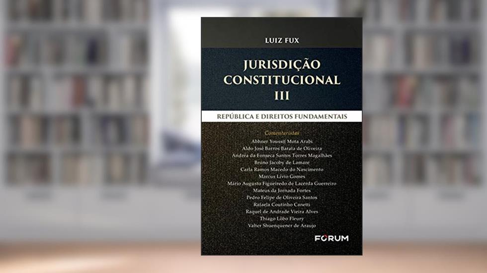 Jurisdição constitucional III: República e Direitos Fundamentais, do autor Luiz Fux