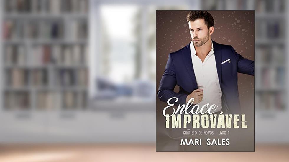Enlace Improvável (Quarteto de Noivos Livro 1), do autor Mari Sales