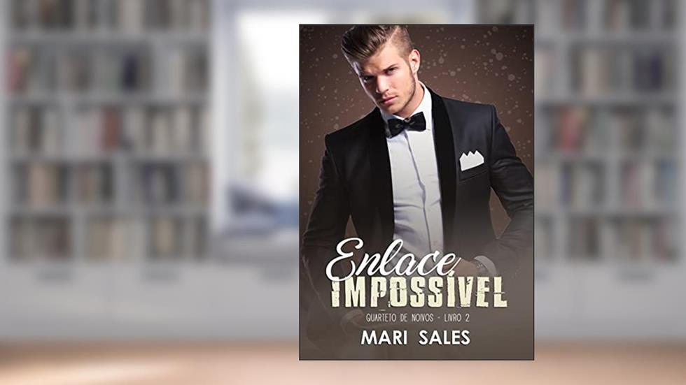 Enlace Impossível (Quarteto de Noivos Livro 2), do autor Mari Sales