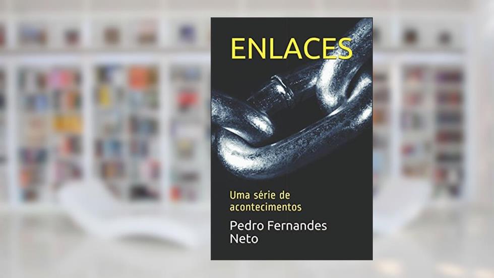 ENLACES: Uma série de acontecimentos (Portuguese Edition), do autor Pedro Fernandes Neto