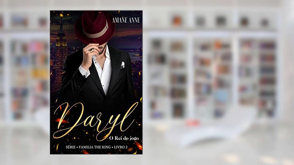 Daryl - O Rei do jogo: Livro 2 (Família The King), do autor Amane Anne