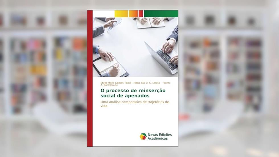O processo de reinserção social de apenados: Uma análise comparativa de trajetórias de vida, do autor Maria Gomes Tomé Stella; D. S. Loreto Maria das; A. Bartolomeu Tereza