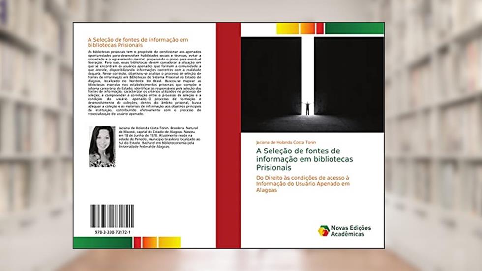 A Seleção de fontes de informação em bibliotecas Prisionais: Do Direito às condições de acesso à Informação do Usuário Apenado em Alagoas, do autor Jaciana de Holanda Costa Tonin