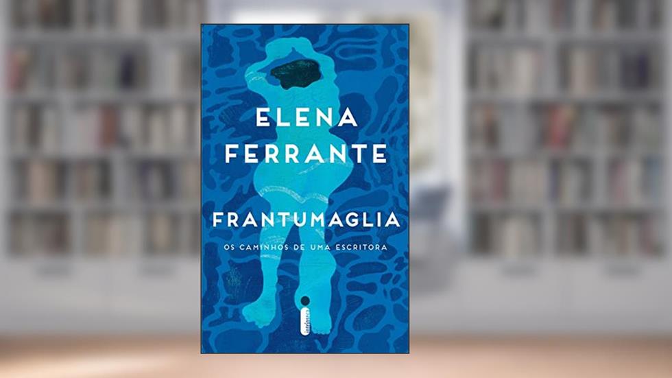 Frantumaglia: Os caminhos de uma escritora, do autor Elena Ferrante