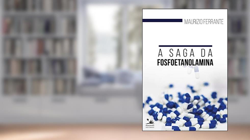 A saga da fosfoetanolamina, do autor Maurizio Ferrante