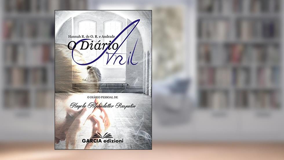 O Diário Anil: O diário pessoal de Hayola Alphiedatter Rasputin, do autor Hannah R de O R e Andrade