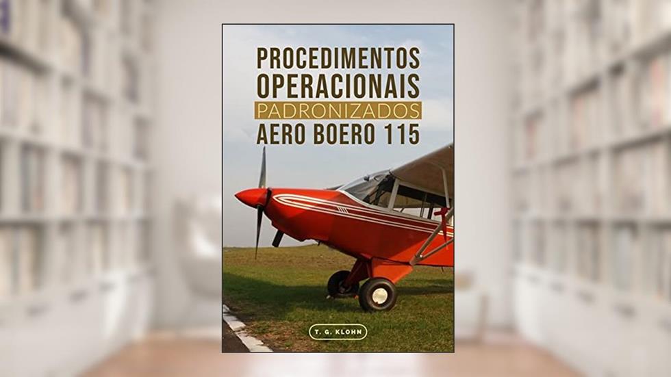 Procedimentos Operacionais Padronizados do Aero Boero 115, do autor T. G. Klohn