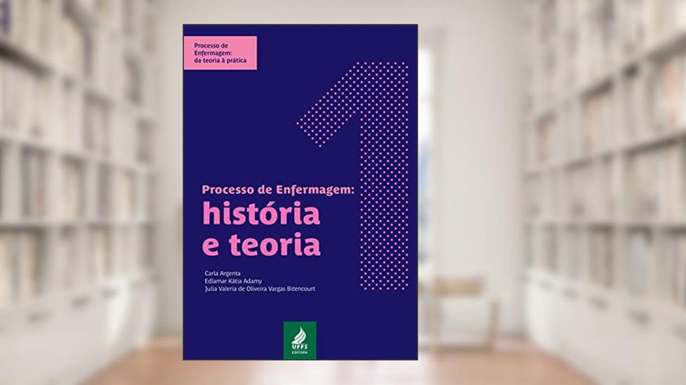 Processo de enfermagem: história e teoria, do autor Carla Argenta; Edlamar Kátia Adamy; Julia Valeria de Oliveira Vargas Bitencourt