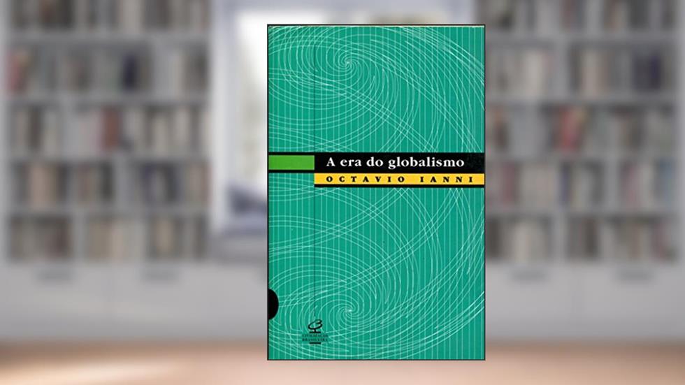 A Era do Globalismo, do autor Octavio Ianni