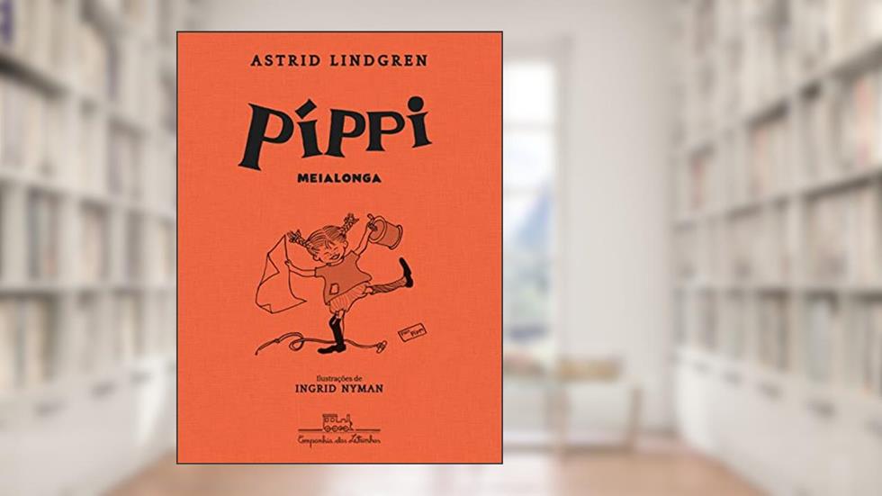 Píppi Meialonga (Edição revista e atualizada), do autor Astrid Lindgren