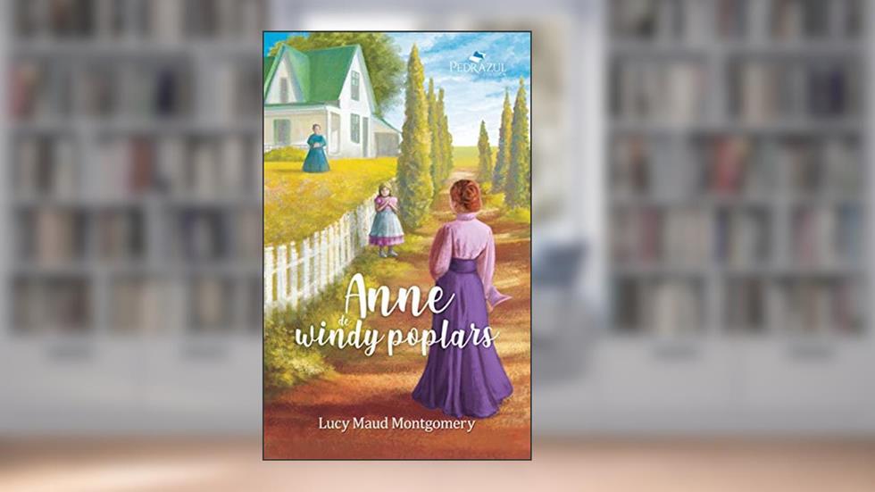 Anne de Windy Poplars (Anne de Green Gables Livro 4), do autor Lucy  Maud Montegomery