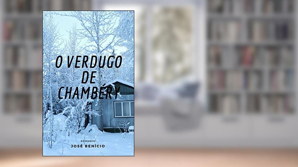 O verdugo de Chambéry, do autor José Benício