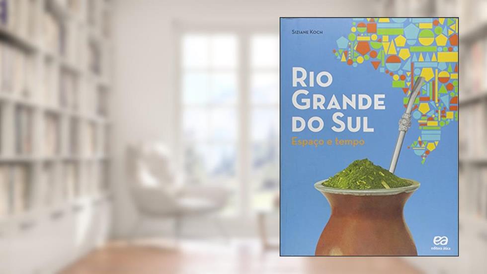 Rio Grande do Sul: Espaço e tempo, do autor Siziane Koch