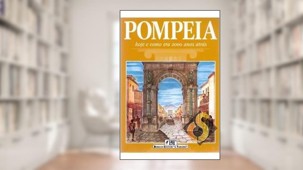 Pompeia. Hoje e como era 2000 anos atrás, do autor Alberto C. Carpiceci