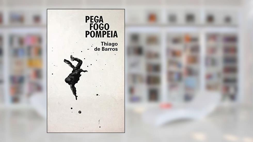 Pega Fogo Pompeia, do autor Thiago de Barros