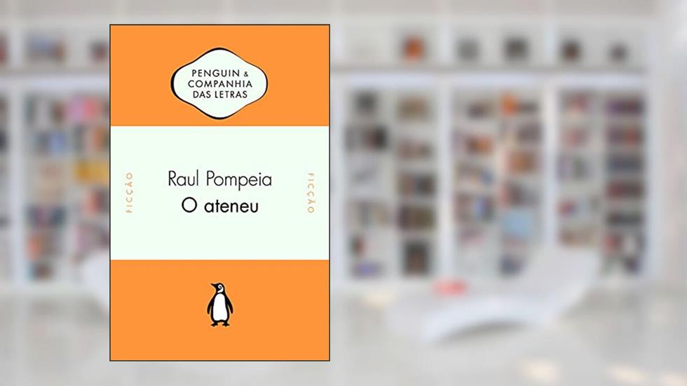 O Ateneu, do autor Raul Pompeia